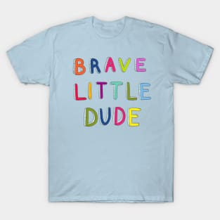 Brave Little Dude T-Shirt